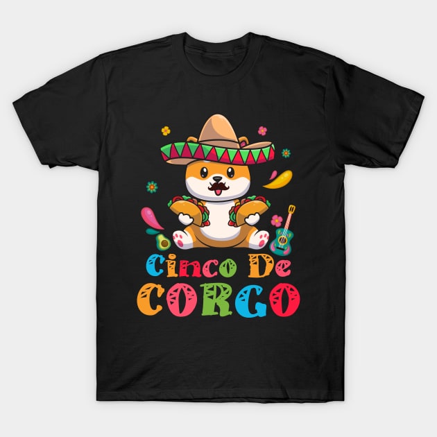Cinco De Mayo Funny Mexican Corgi Cute Dog Lover Corgo T-Shirt by New Hights